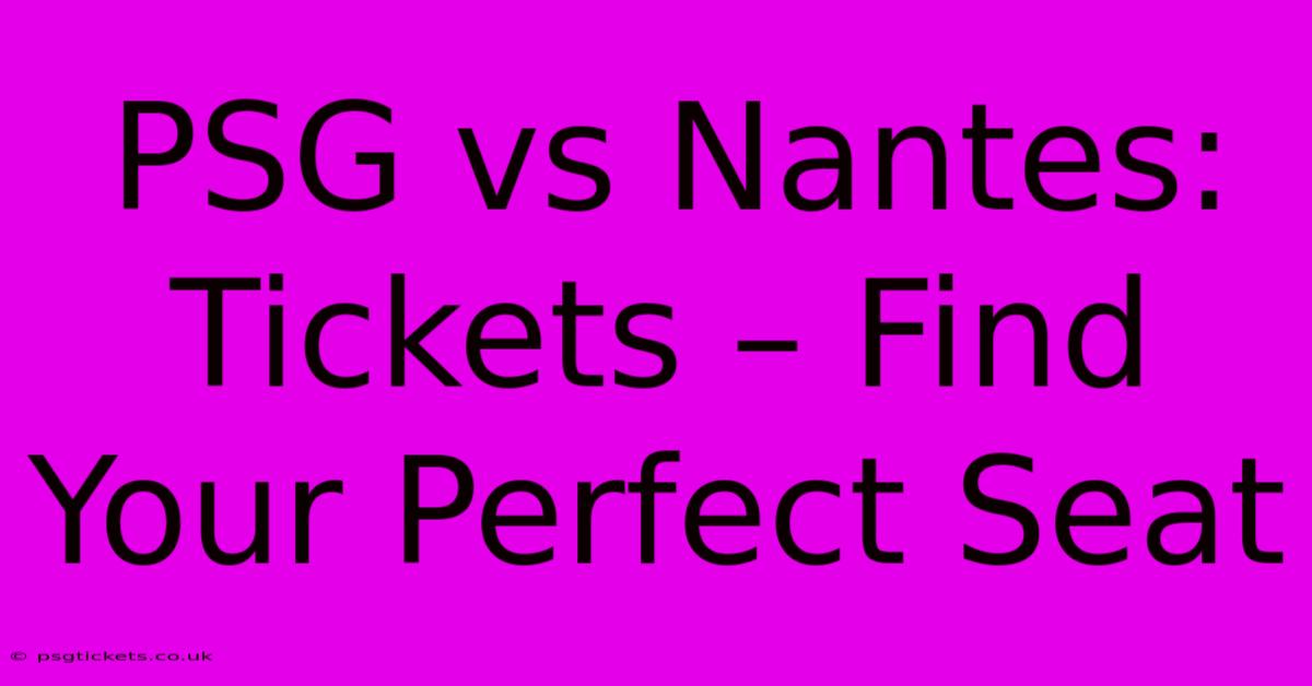 PSG Vs Nantes: Tickets – Find Your Perfect Seat