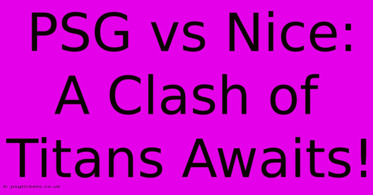 PSG Vs Nice:  A Clash Of Titans Awaits!