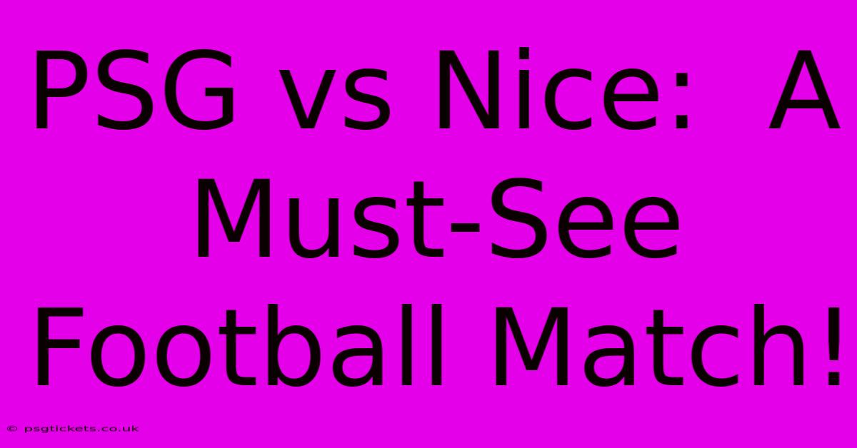 PSG Vs Nice:  A Must-See Football Match!