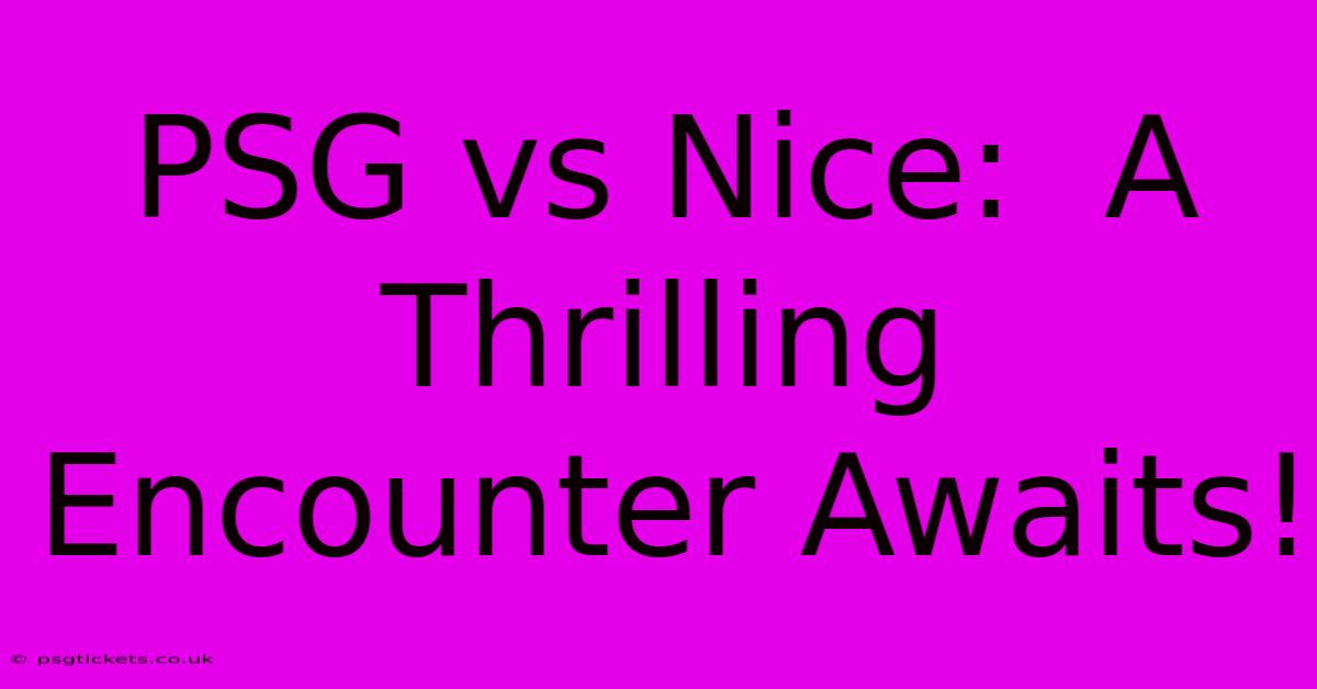 PSG Vs Nice:  A Thrilling Encounter Awaits!