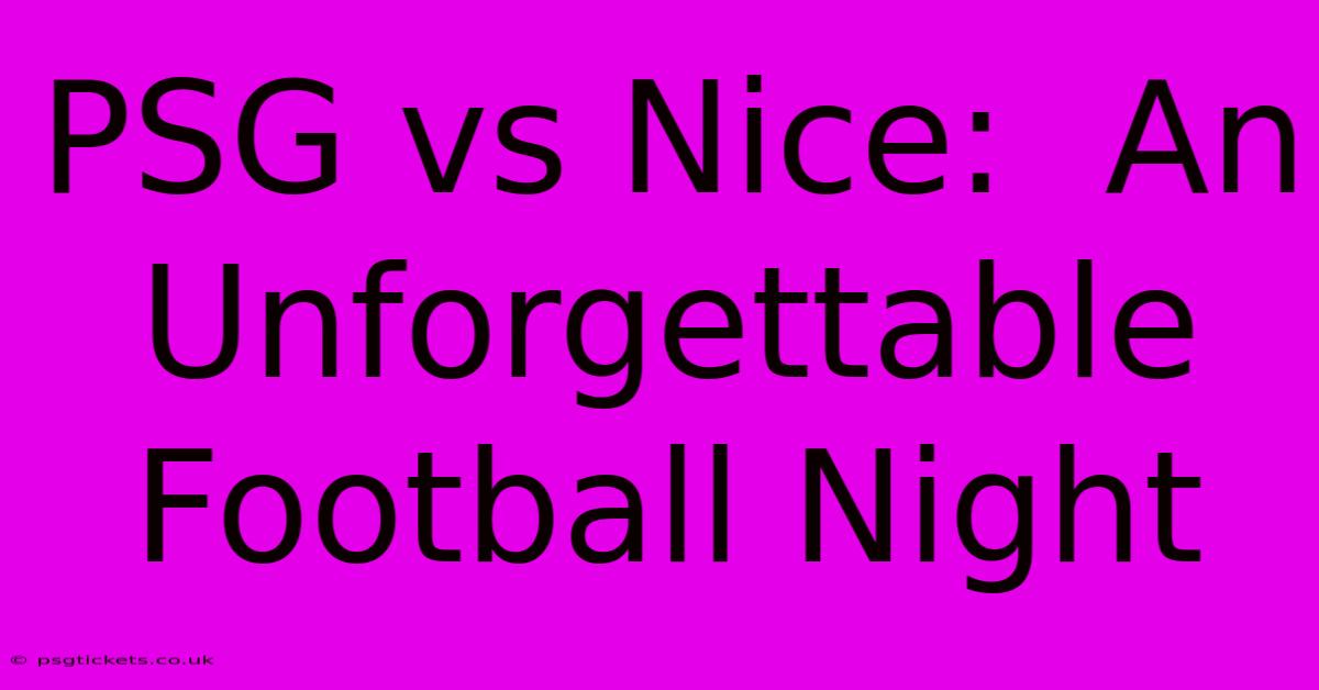 PSG Vs Nice:  An Unforgettable Football Night