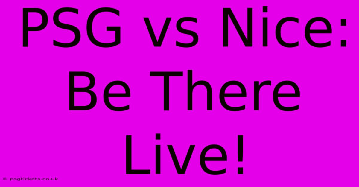 PSG Vs Nice: Be There Live!