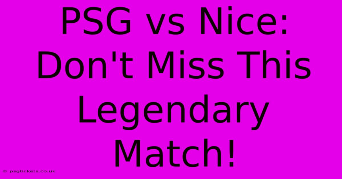 PSG Vs Nice:  Don't Miss This Legendary Match!