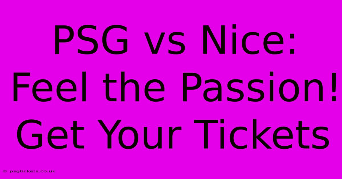 PSG Vs Nice: Feel The Passion! Get Your Tickets