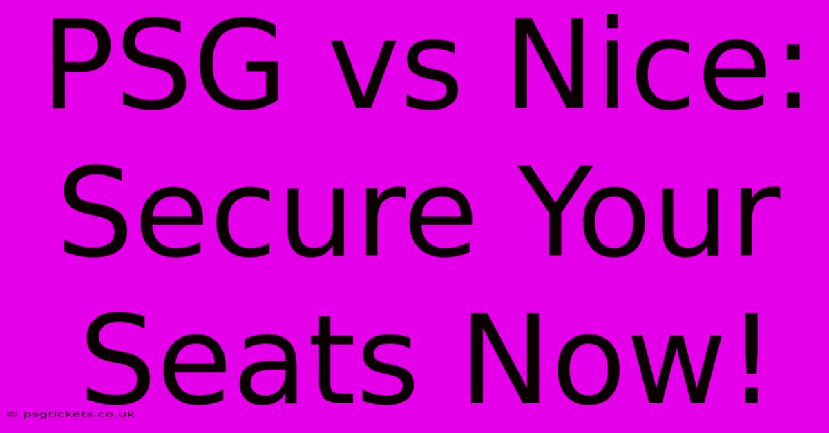 PSG Vs Nice: Secure Your Seats Now!