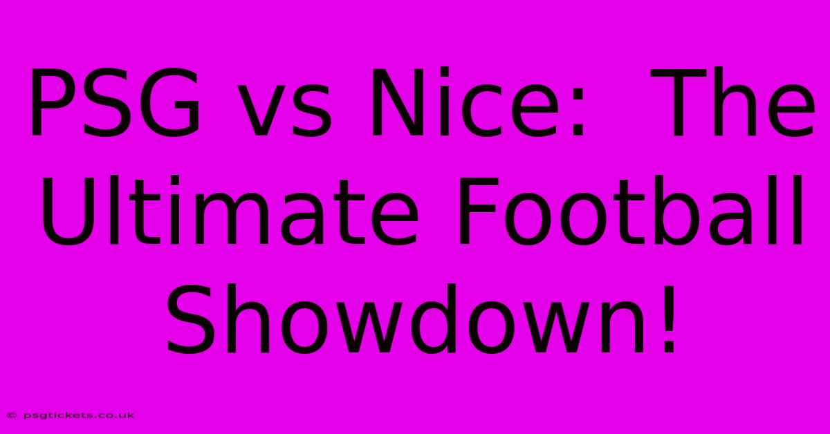 PSG Vs Nice:  The Ultimate Football Showdown!