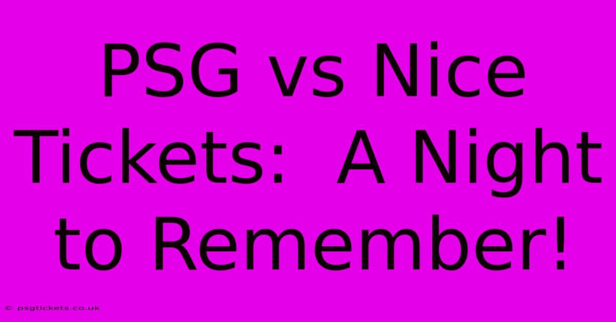 PSG Vs Nice Tickets:  A Night To Remember!