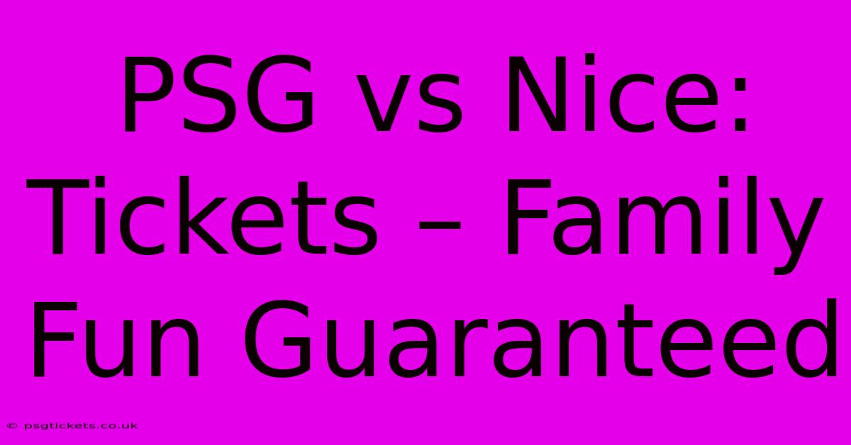 PSG Vs Nice: Tickets – Family Fun Guaranteed