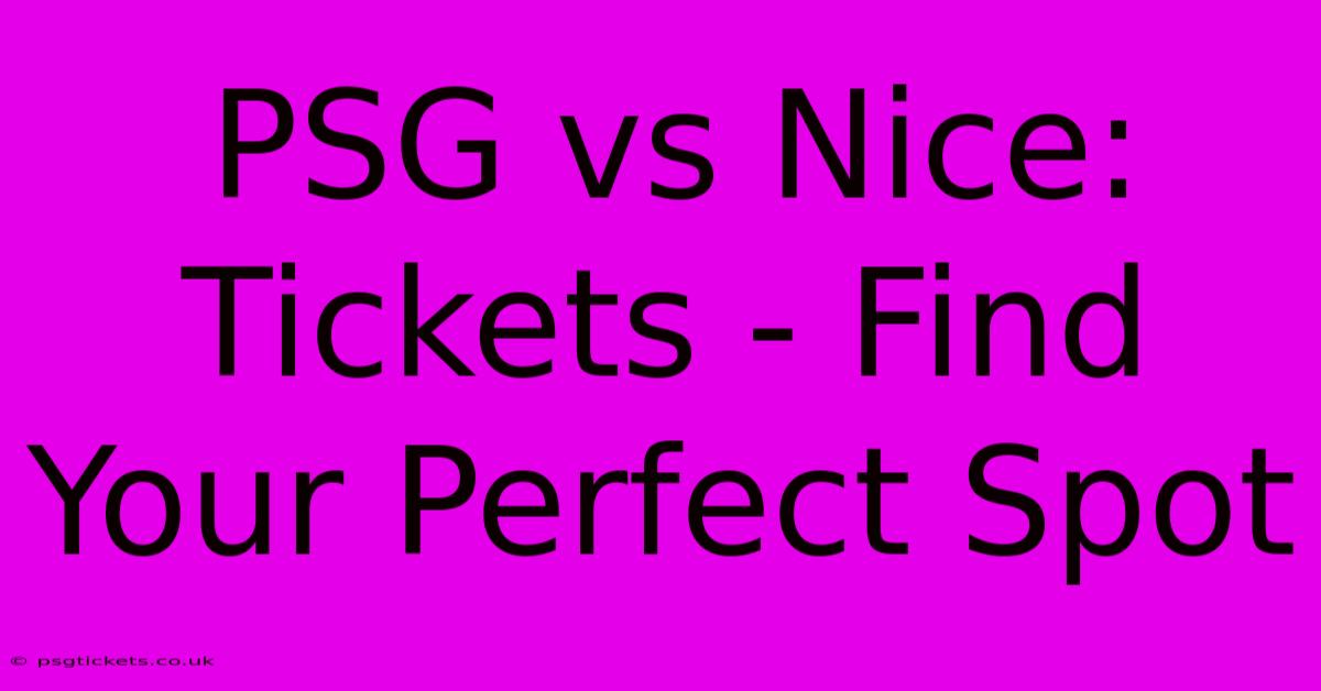 PSG Vs Nice: Tickets - Find Your Perfect Spot