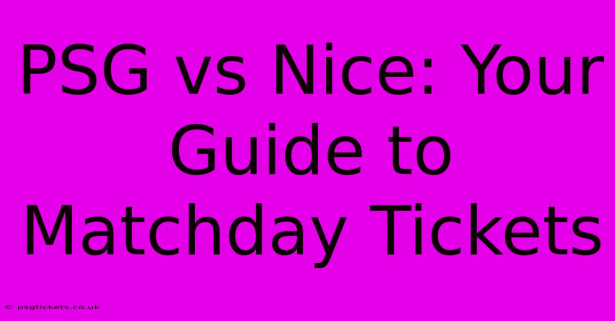 PSG Vs Nice: Your Guide To Matchday Tickets