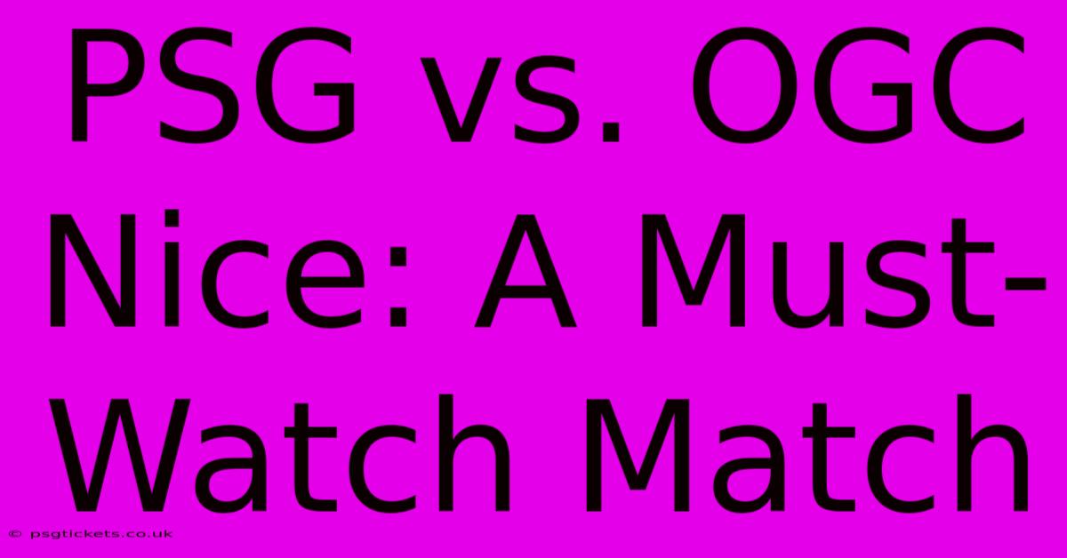 PSG Vs. OGC Nice: A Must-Watch Match