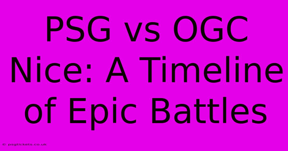 PSG Vs OGC Nice: A Timeline Of Epic Battles