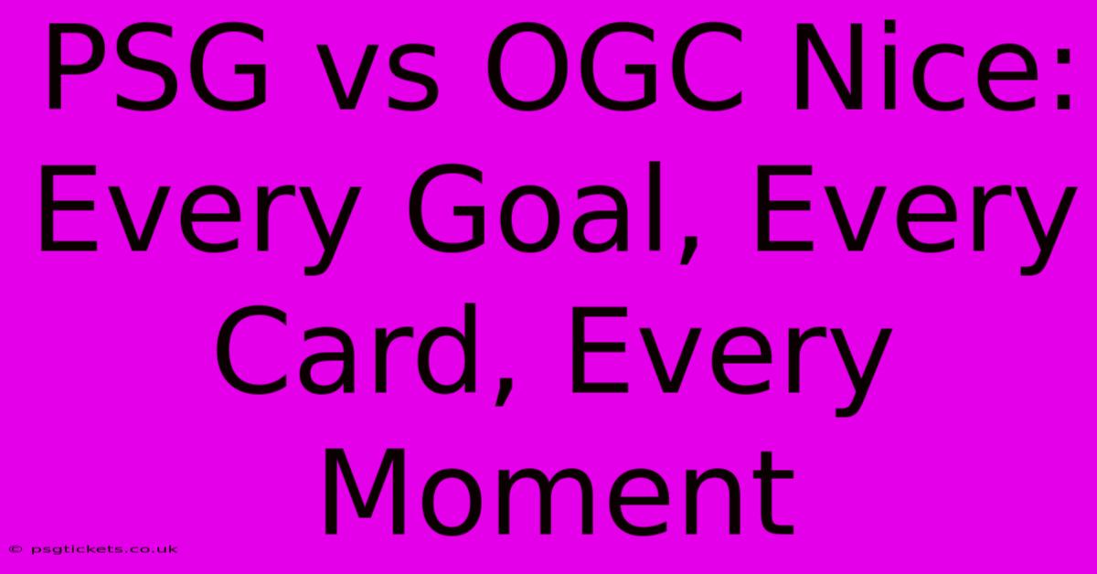 PSG Vs OGC Nice: Every Goal, Every Card, Every Moment