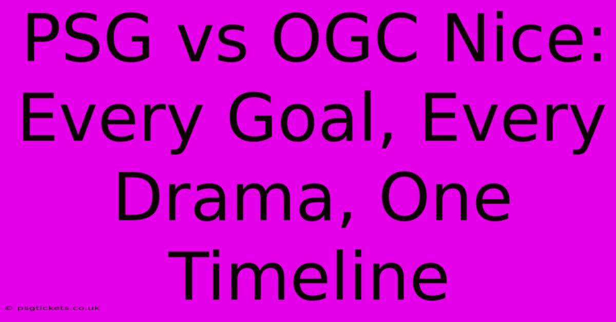 PSG Vs OGC Nice: Every Goal, Every Drama, One Timeline