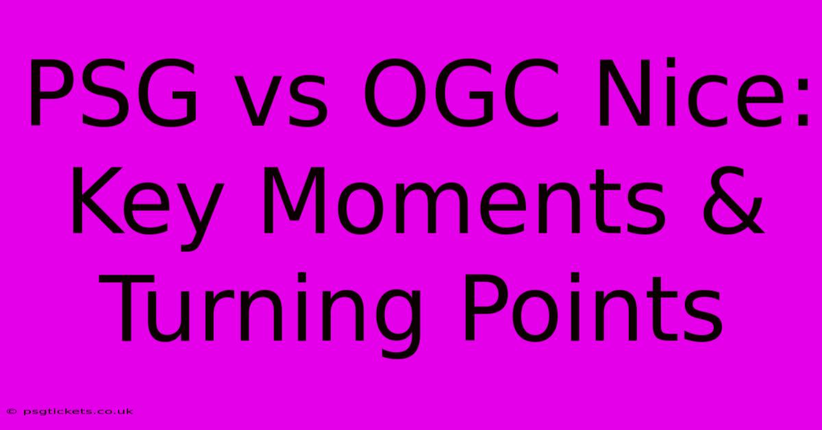 PSG Vs OGC Nice: Key Moments & Turning Points