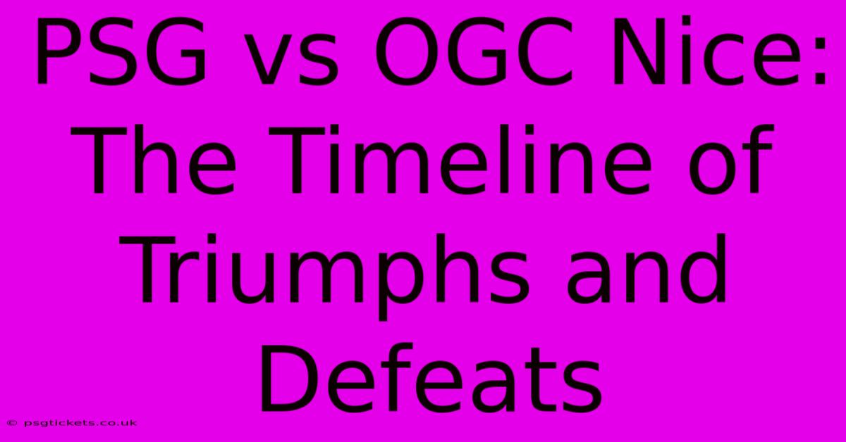 PSG Vs OGC Nice: The Timeline Of Triumphs And Defeats