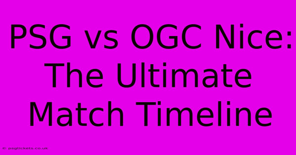 PSG Vs OGC Nice: The Ultimate Match Timeline