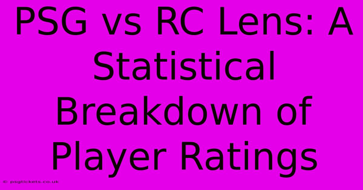 PSG Vs RC Lens: A Statistical Breakdown Of Player Ratings