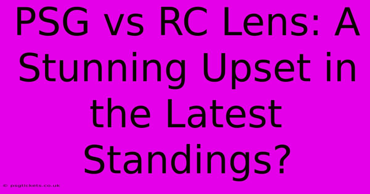 PSG Vs RC Lens: A Stunning Upset In The Latest Standings?