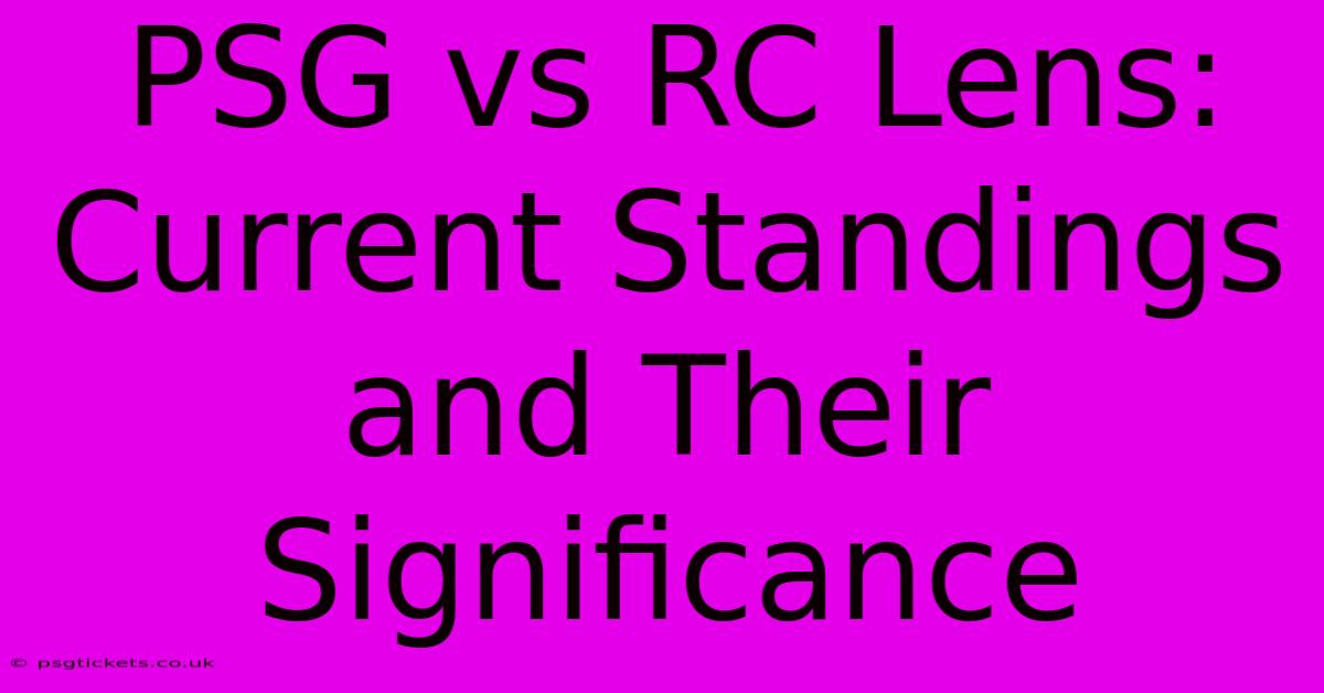 PSG Vs RC Lens: Current Standings And Their Significance