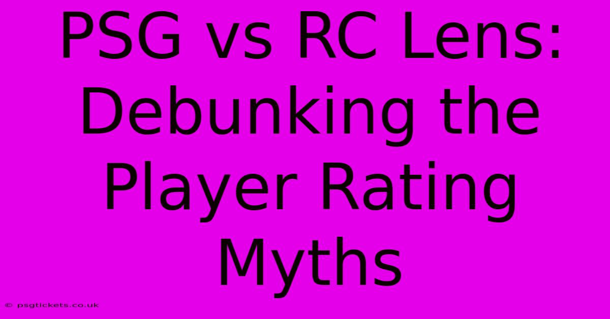 PSG Vs RC Lens: Debunking The Player Rating Myths