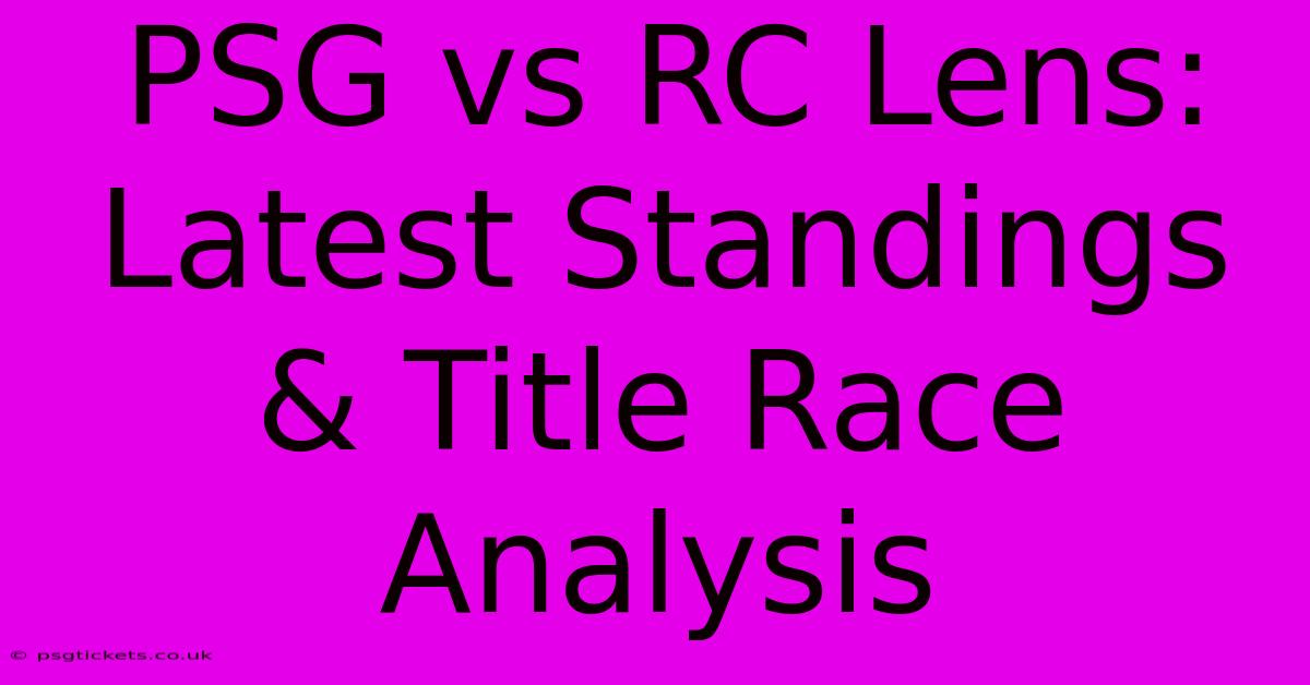 PSG Vs RC Lens: Latest Standings & Title Race Analysis