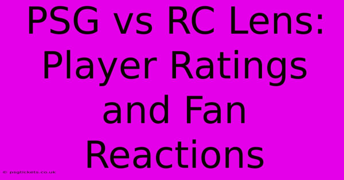 PSG Vs RC Lens: Player Ratings And Fan Reactions