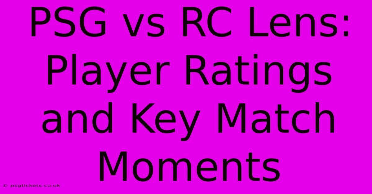 PSG Vs RC Lens: Player Ratings And Key Match Moments