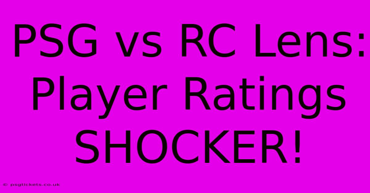 PSG Vs RC Lens: Player Ratings SHOCKER!