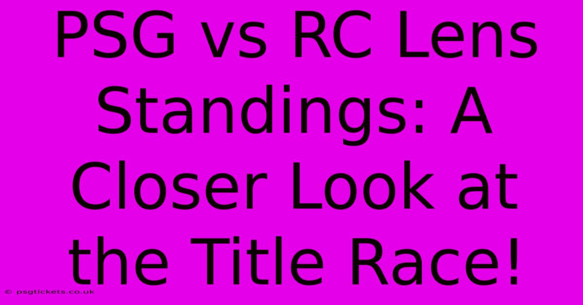 PSG Vs RC Lens Standings: A Closer Look At The Title Race!