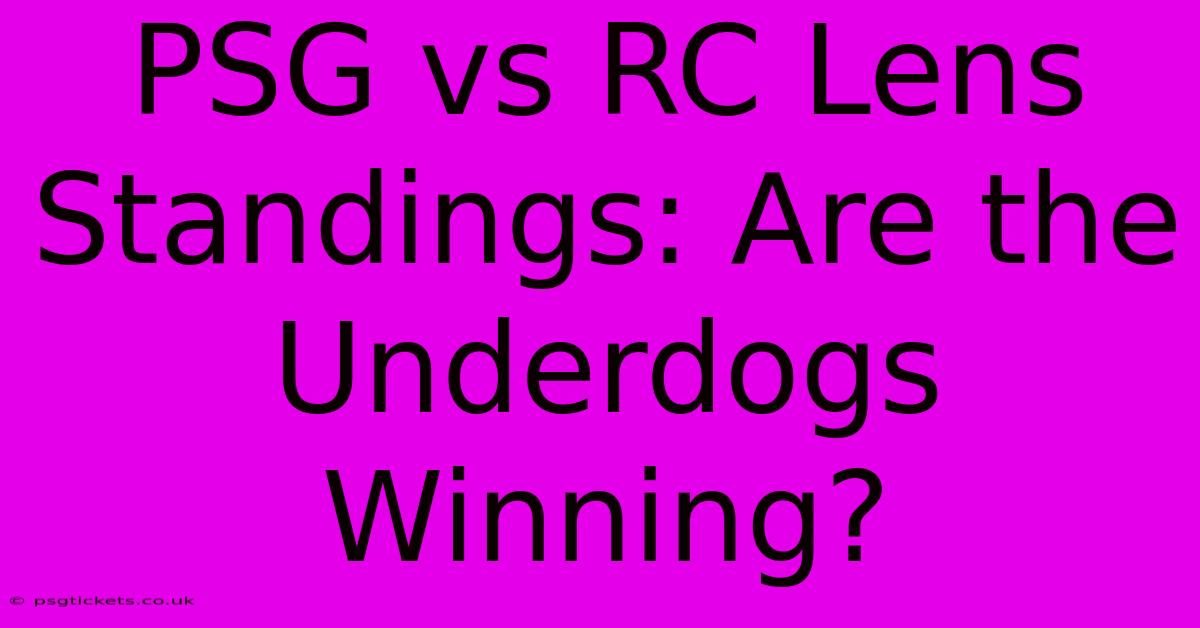 PSG Vs RC Lens Standings: Are The Underdogs Winning?