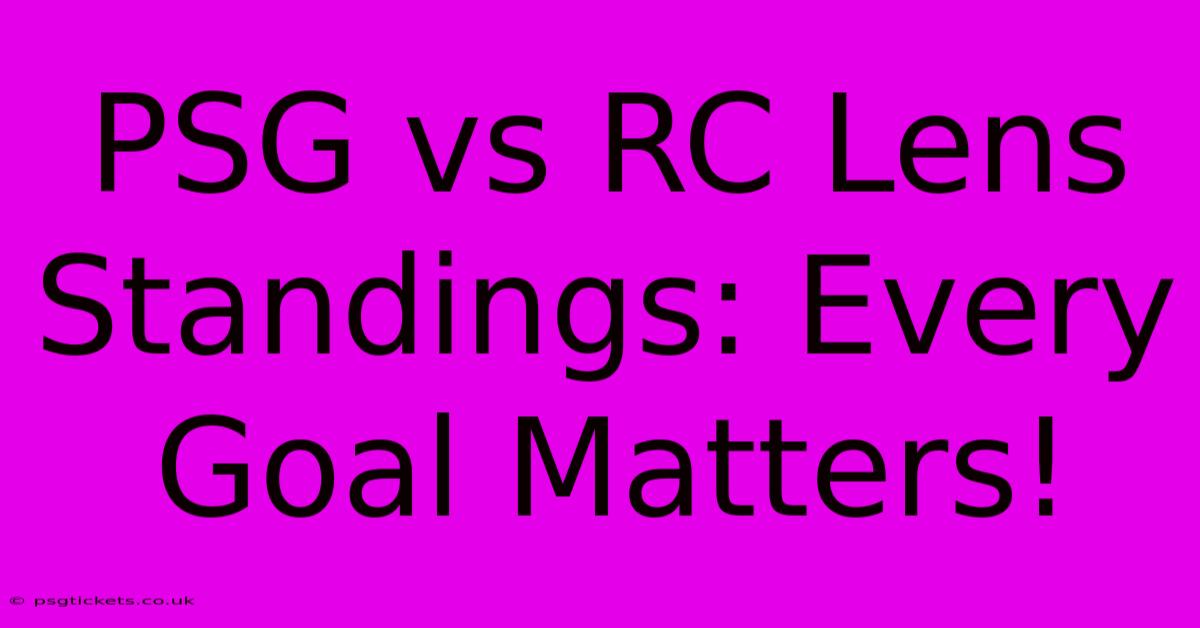 PSG Vs RC Lens Standings: Every Goal Matters!