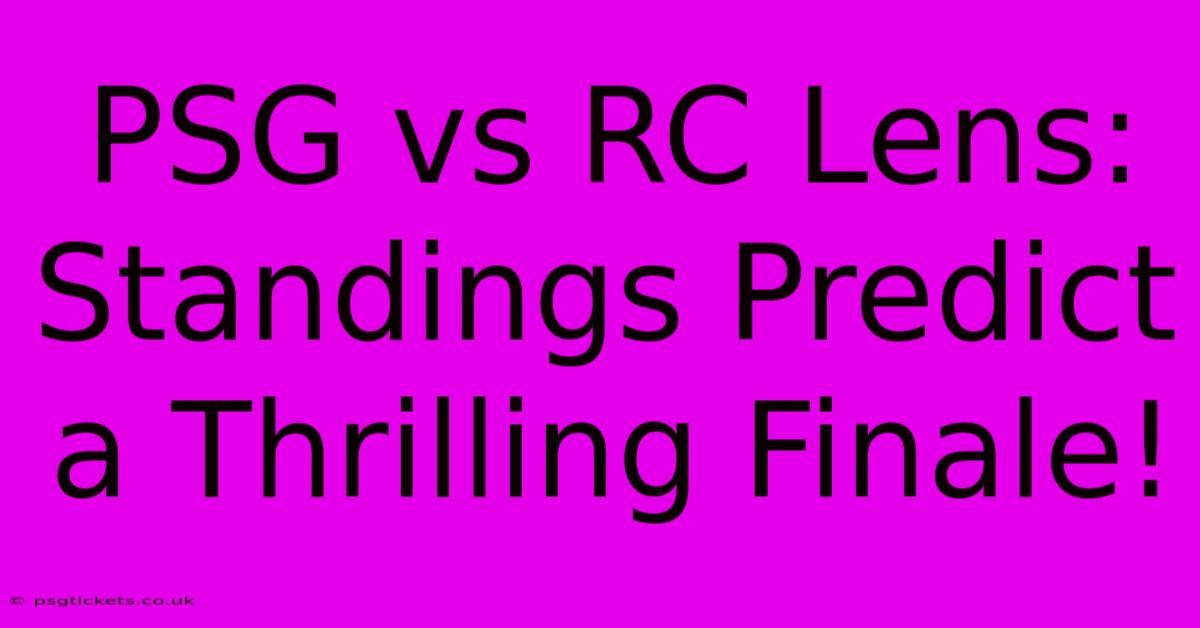 PSG Vs RC Lens: Standings Predict A Thrilling Finale!