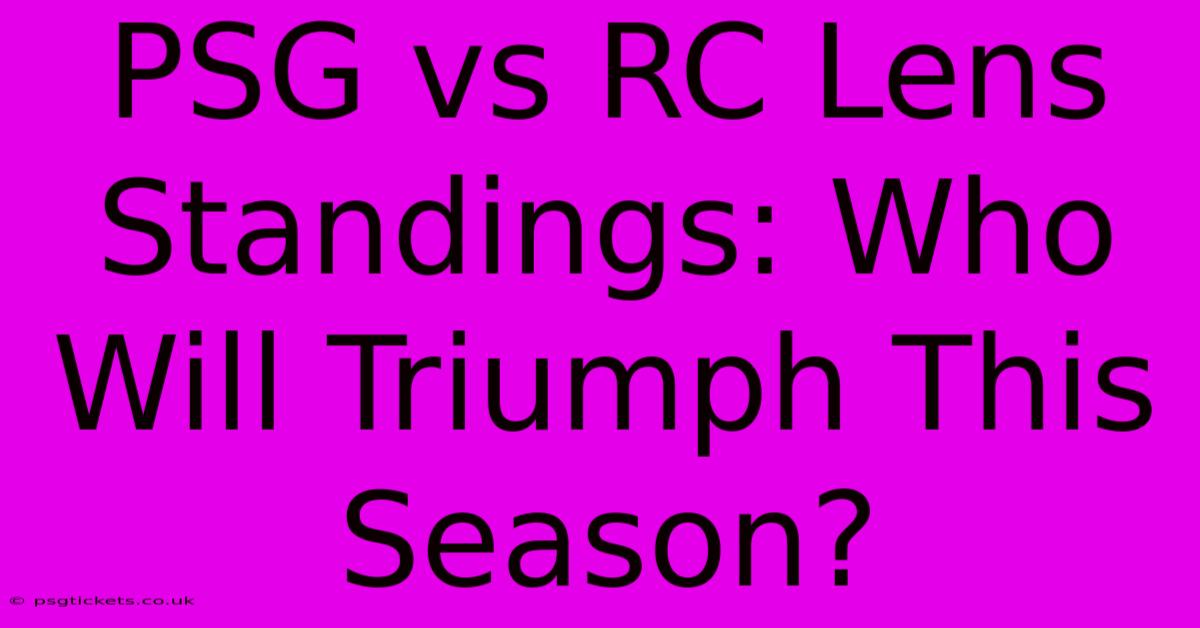 PSG Vs RC Lens Standings: Who Will Triumph This Season?