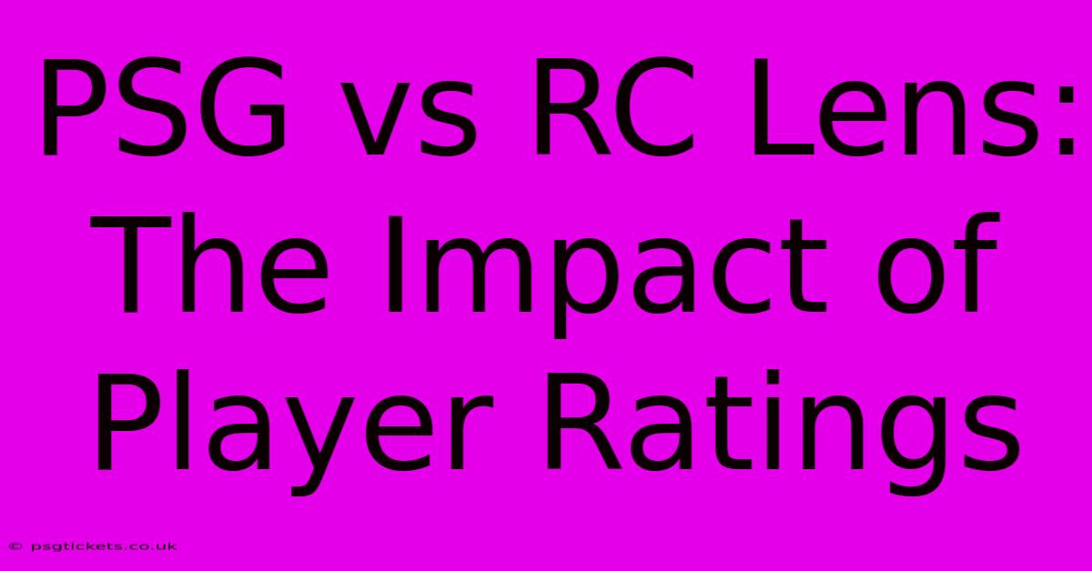 PSG Vs RC Lens:  The Impact Of Player Ratings