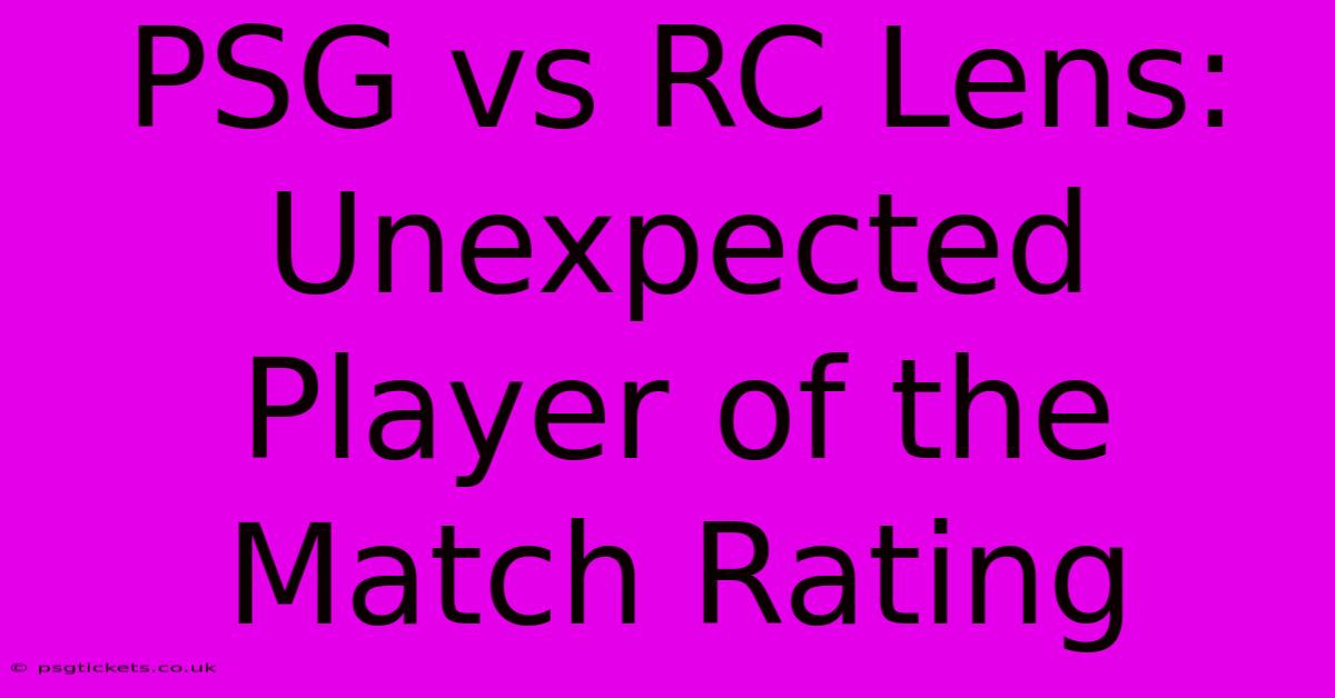 PSG Vs RC Lens: Unexpected Player Of The Match Rating