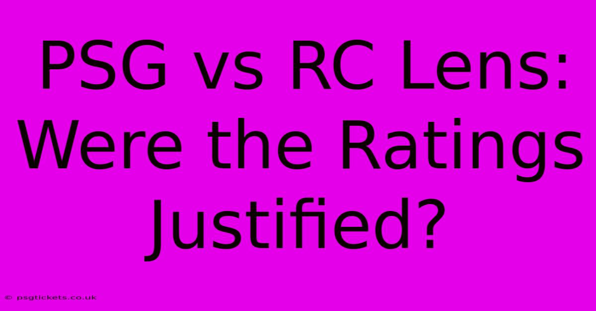 PSG Vs RC Lens: Were The Ratings Justified?