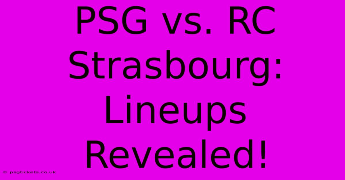 PSG Vs. RC Strasbourg: Lineups Revealed!