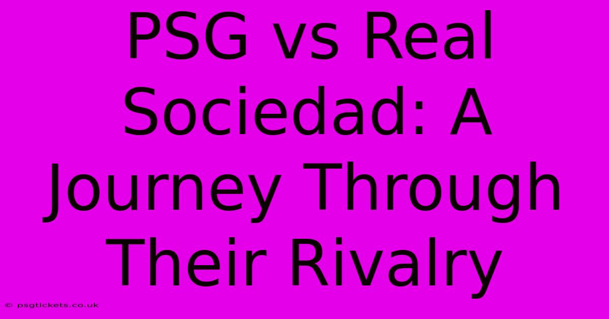 PSG Vs Real Sociedad: A Journey Through Their Rivalry