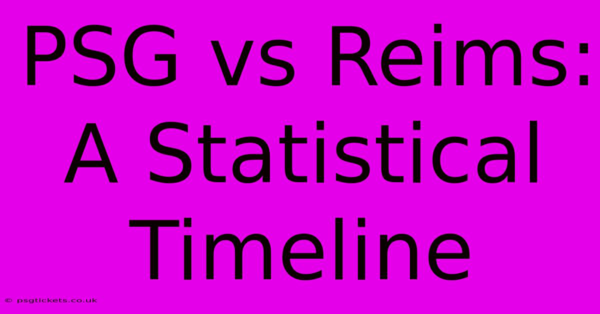 PSG Vs Reims: A Statistical Timeline