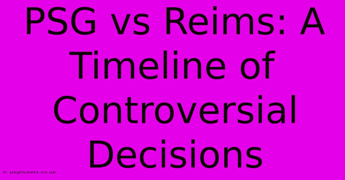 PSG Vs Reims: A Timeline Of Controversial Decisions