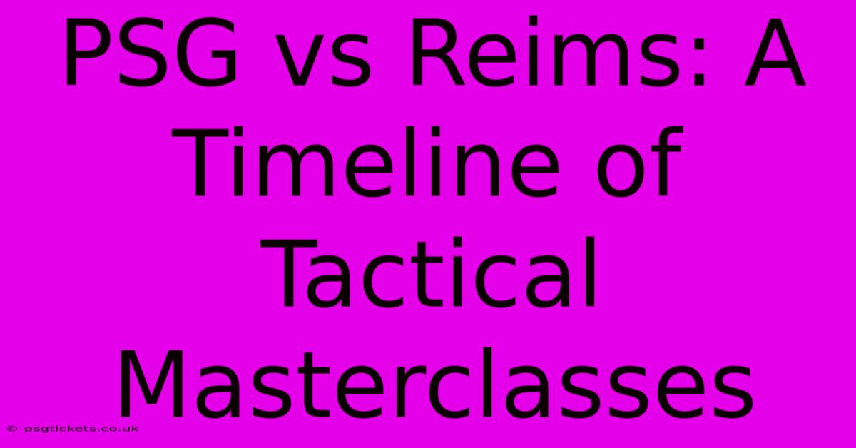 PSG Vs Reims: A Timeline Of Tactical Masterclasses