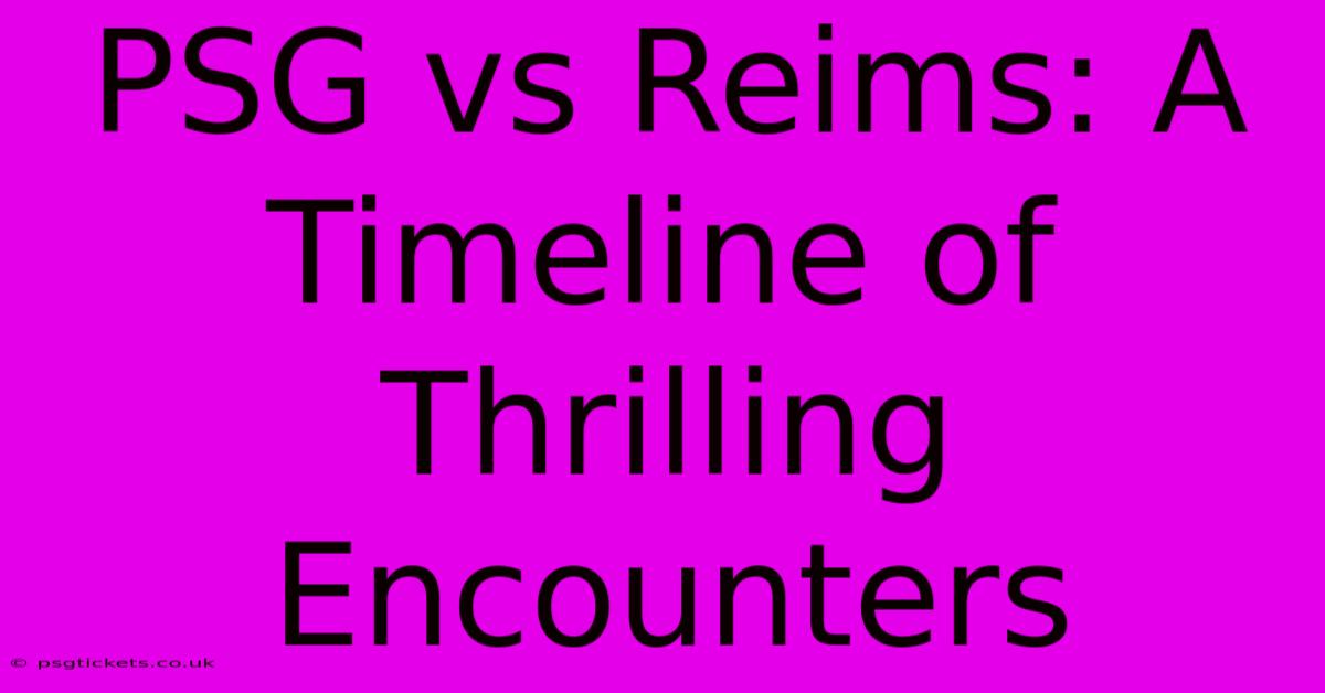 PSG Vs Reims: A Timeline Of Thrilling Encounters