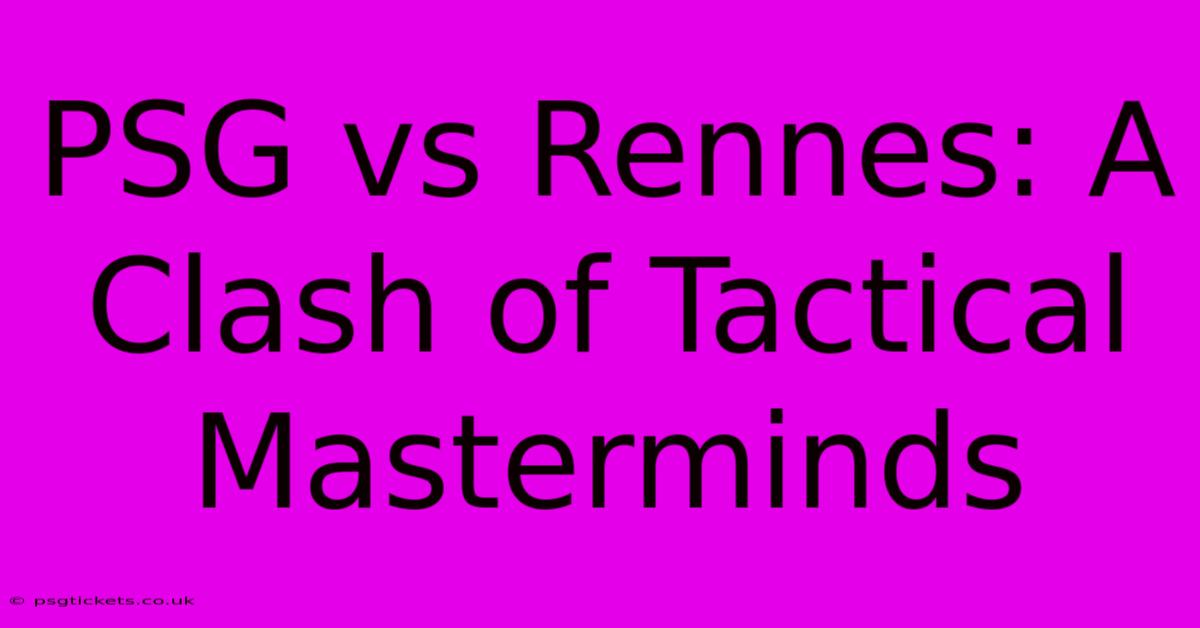 PSG Vs Rennes: A Clash Of Tactical Masterminds