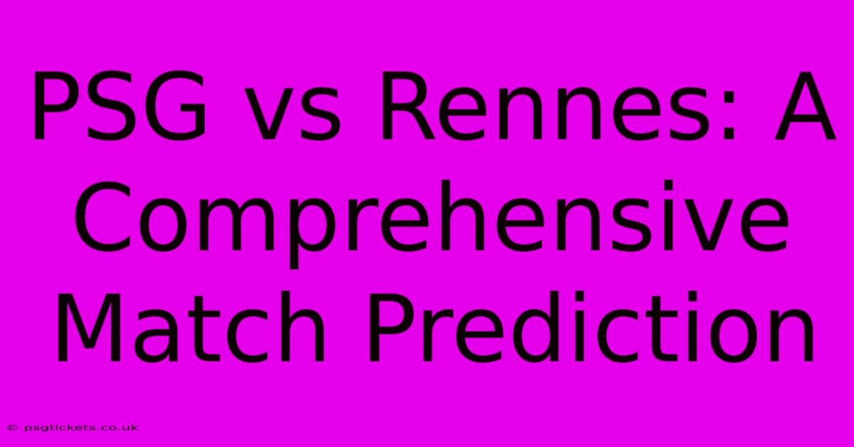 PSG Vs Rennes: A Comprehensive Match Prediction