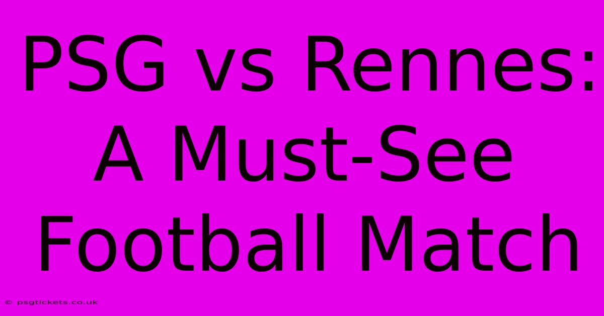 PSG Vs Rennes: A Must-See Football Match