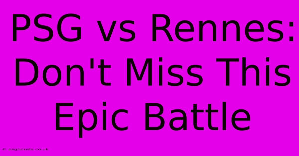 PSG Vs Rennes:  Don't Miss This Epic Battle