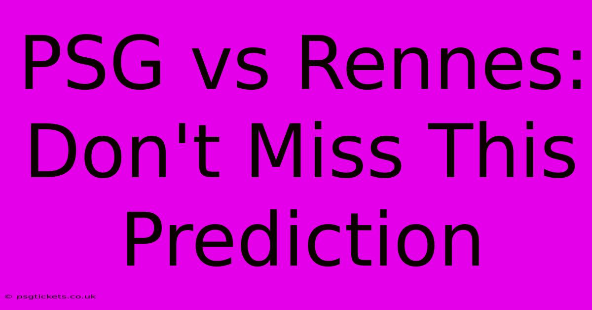 PSG Vs Rennes:  Don't Miss This Prediction