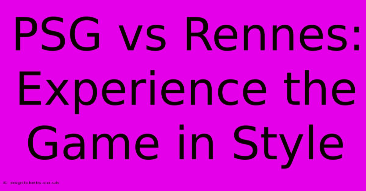 PSG Vs Rennes: Experience The Game In Style