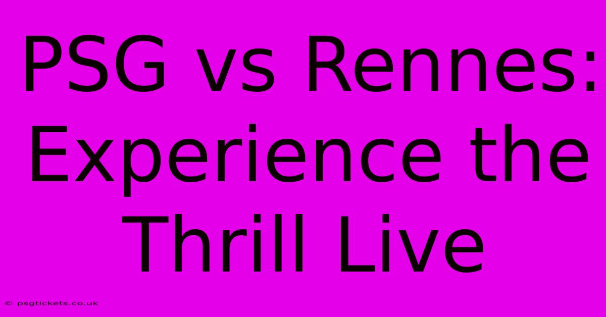 PSG Vs Rennes: Experience The Thrill Live